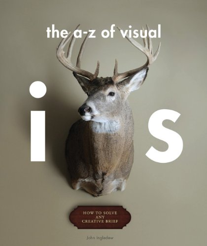 книга The A - Z of Visual Ideas: Якою мірою Solive any Creative Brief, автор: John Ingledew